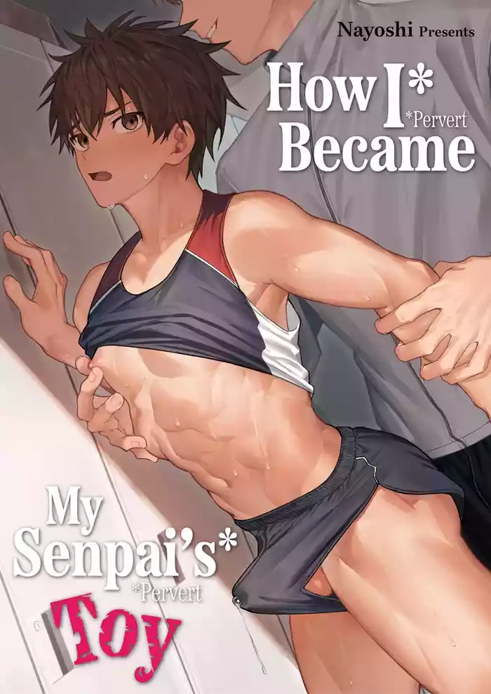 [C-O-Two- (Nayoshi)] How I Became My Senpais Toy [Eng]