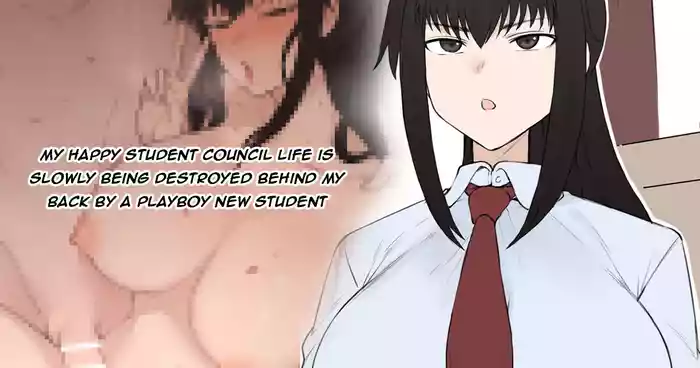 My Happy Student Council Life Is Slowly Being Destroyed Behind My Back By A Playboy New Student